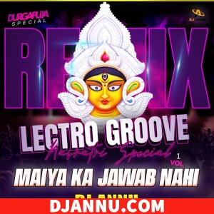 Maiya Ka Jabab Nahi - Navratri Electro Dance Remix DJ Annu